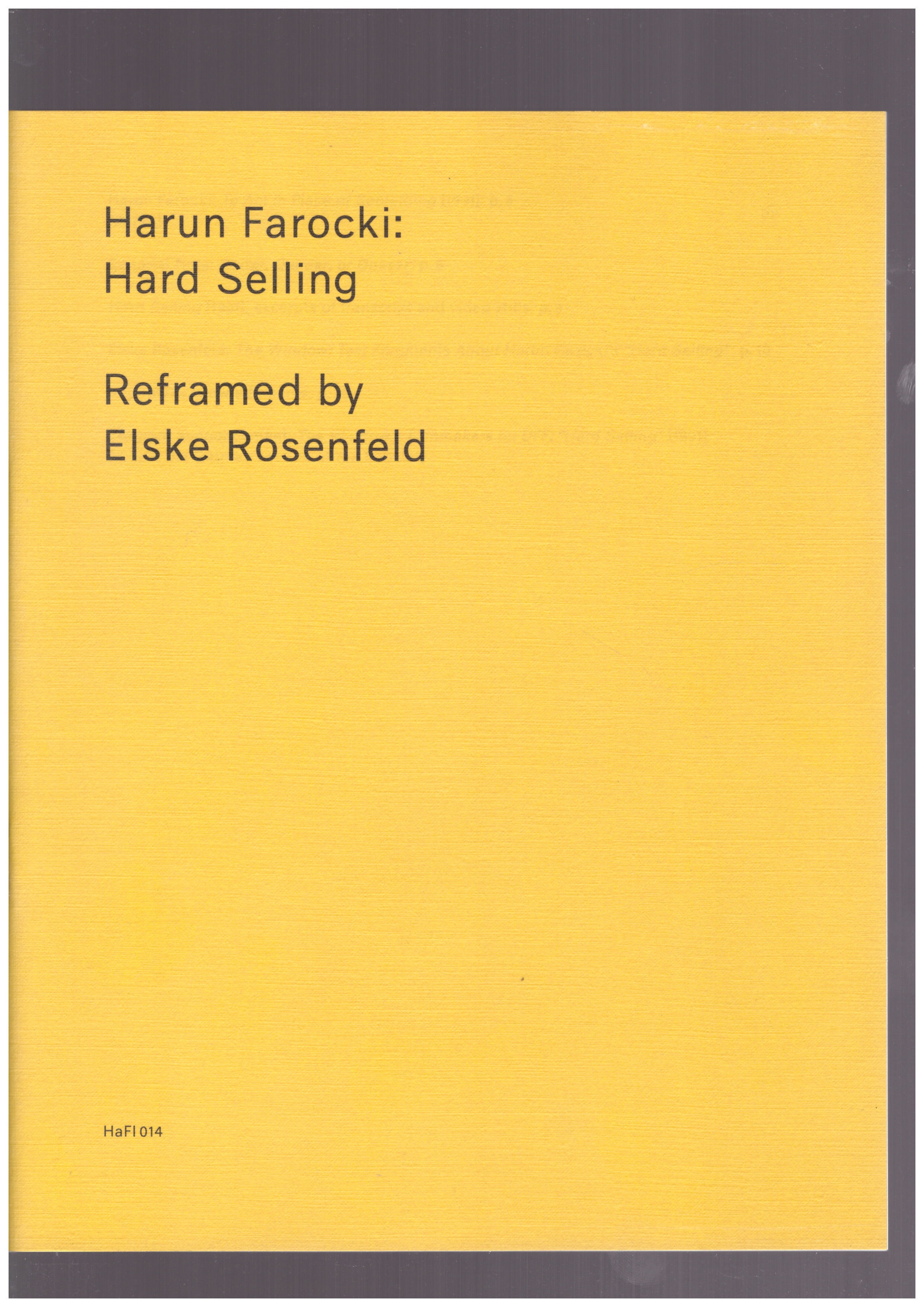FAROCKI, Harun; ROSENFELD, Elske - Harun Farocki: Hard Selling, Reframed by Elske Rosenfeld